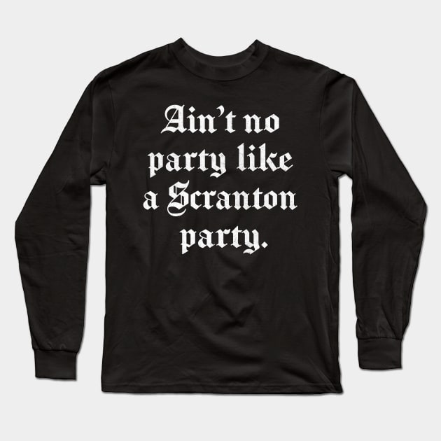 Ain't no party like a Scranton party Long Sleeve T-Shirt by DankFutura